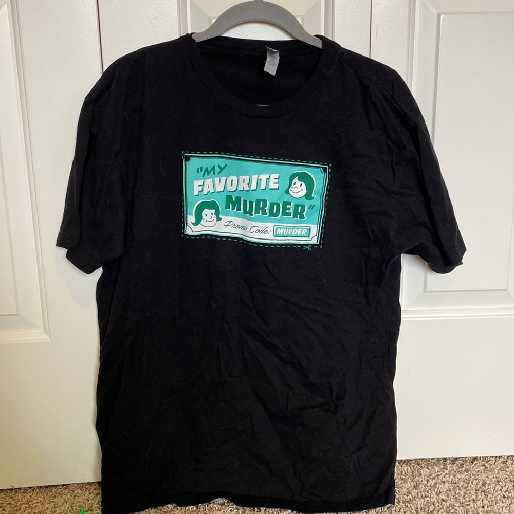 My Favorite Murder T Shirt
